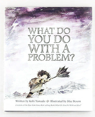 What Do You Do With A Problem?