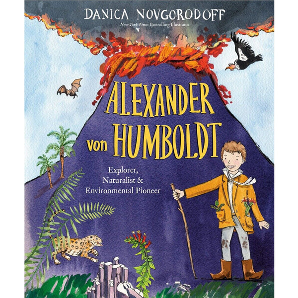 Alexander von Humboldt Explorer, Naturalist & Environmental Pioneer