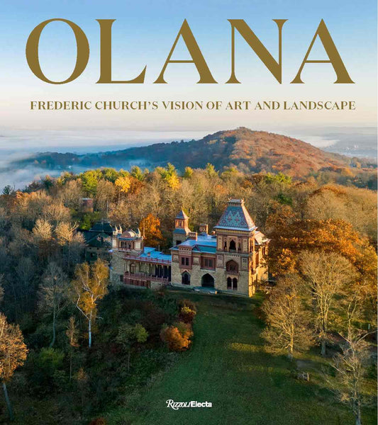 Olana: Frederic Church's Vison of Art and Landscape