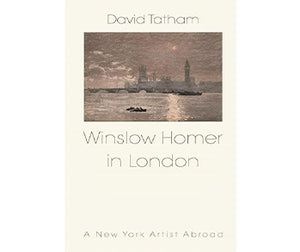 Winslow Homer in London: New York Artist Abroad 1881-1882