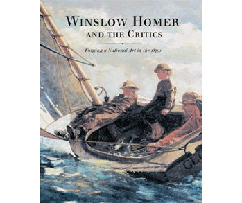 Winslow Homer and the Critics: Forging a National Art in the 1870s