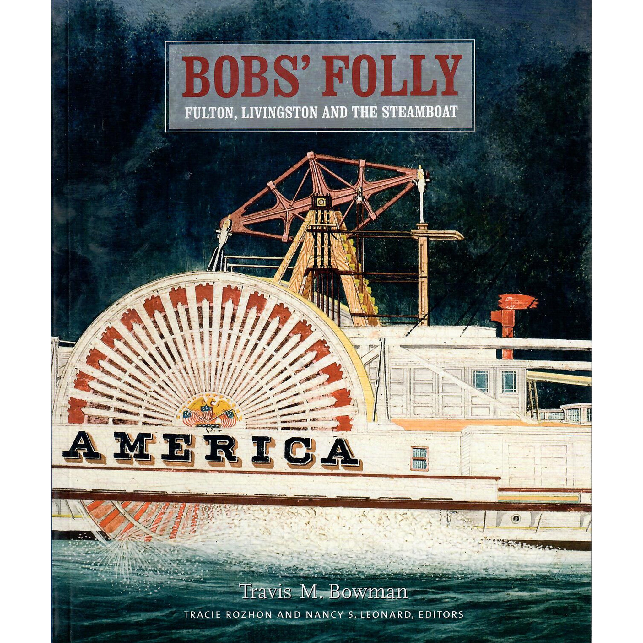 Bobs' Folly: Fulton, Livingston and the Steamboat