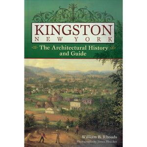 Kingston New York: The Architectural History and Guide