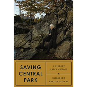 Saving Central Park: A History and A Memoir