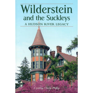 Wilderstein and the Suckleys: A Hudson River Legacy